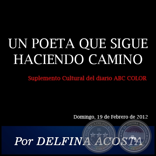 UN POETA QUE SIGUE HACIENDO CAMINO - Por DELFINA ACOSTA - Domingo, 19 de Febrero de 2012